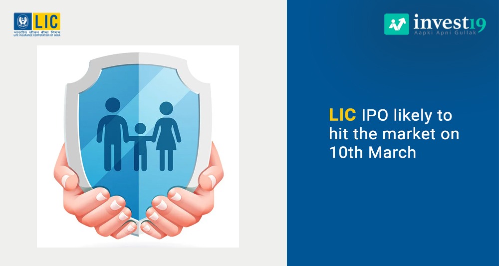 LIC is likely to launch its IPO on 10th March 2022 Invest19 Financial
