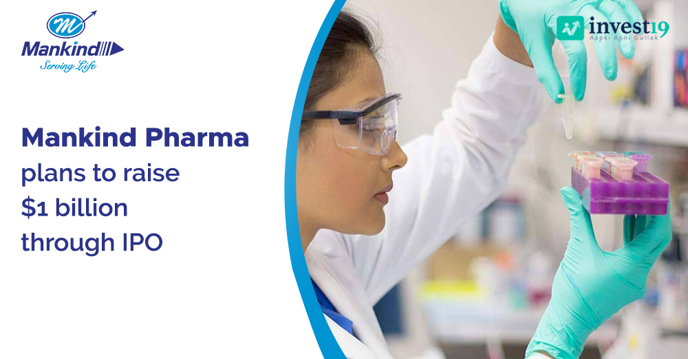 MANKIND PHARMA TO RAISE $1 BILLION - Invest19 Financial Blog – Guide to ...